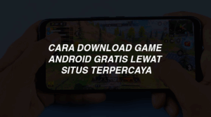 Cara Download Game Android Gratis Lewat Situs Terpercaya