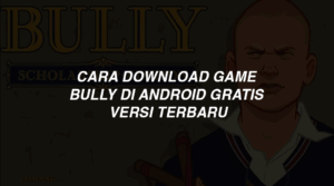 Cara Download Game Bully di Android Gratis Versi Terbaru