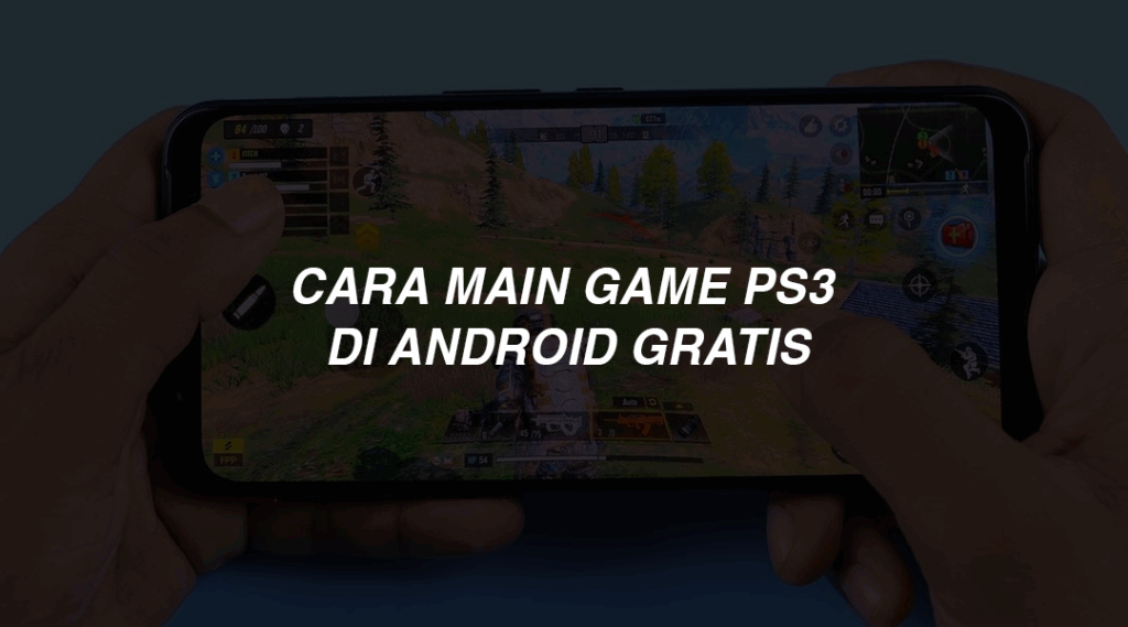 Cara Main Game PS3 di Android Gratis