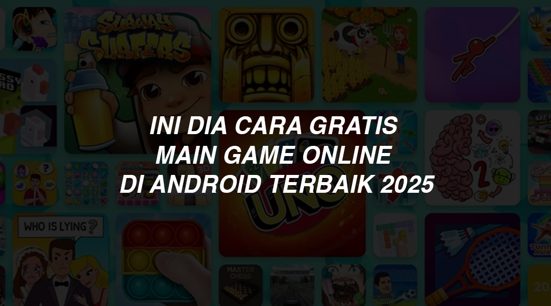 Ini Dia Cara Gratis Main Game Online di Android Terbaik 2025