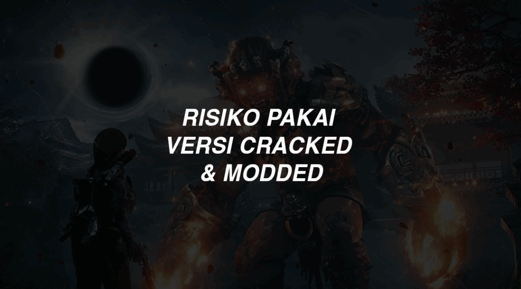 Risiko pakai versi cracked & modded